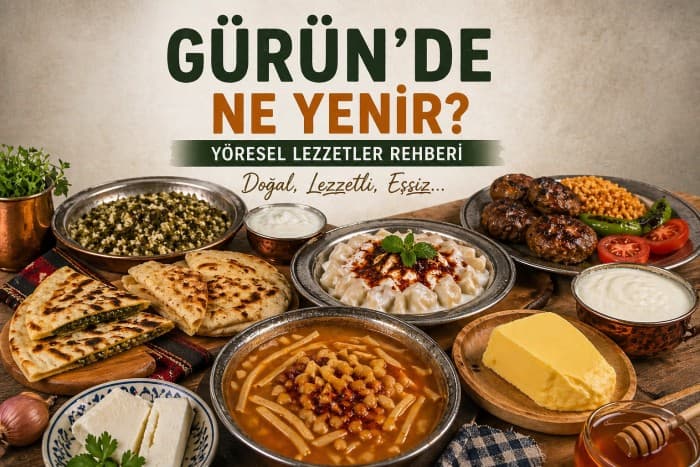 Gürün'de Ne Yenir? | Yerel Lezzetler Rehberi